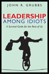 Leadership Among Idiots